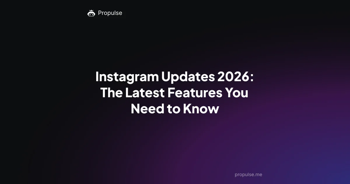 Instagram Updates 2026: The Latest Features You Need to Know