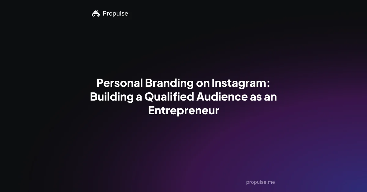 Personal Branding on Instagram: Building a Qualified Audience as an Entrepreneur