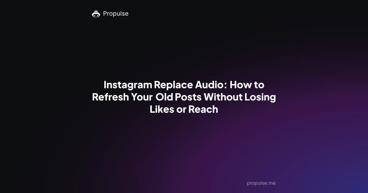 Instagram Replace Audio: How to Refresh Your Old Posts Without Losing Likes or Reach