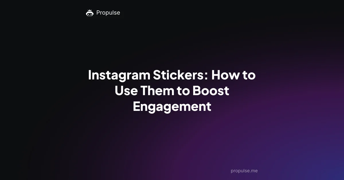 Instagram Stickers: How to Use Them to Boost Engagement