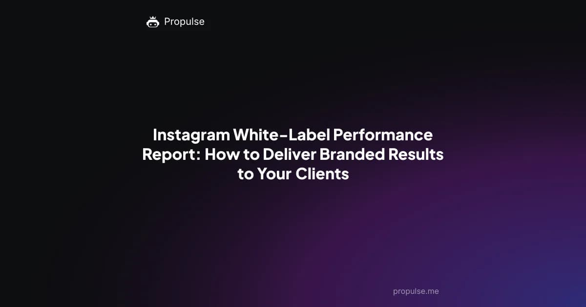 Instagram White-Label Performance Report: How to Deliver Branded Results to Your Clients