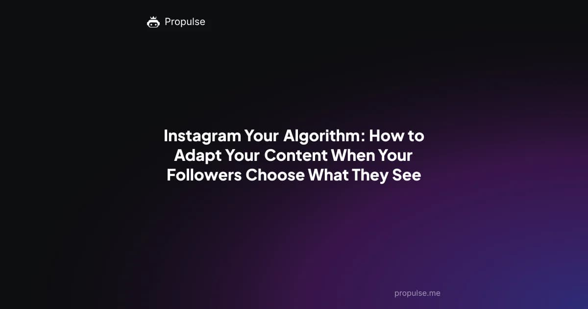 Instagram Your Algorithm: How to Adapt Your Content When Your Followers Choose What They See