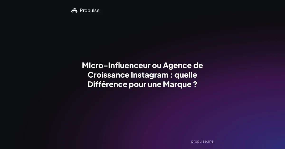 Micro-Influenceur ou Agence de Croissance Instagram : quelle Différence pour une Marque ?