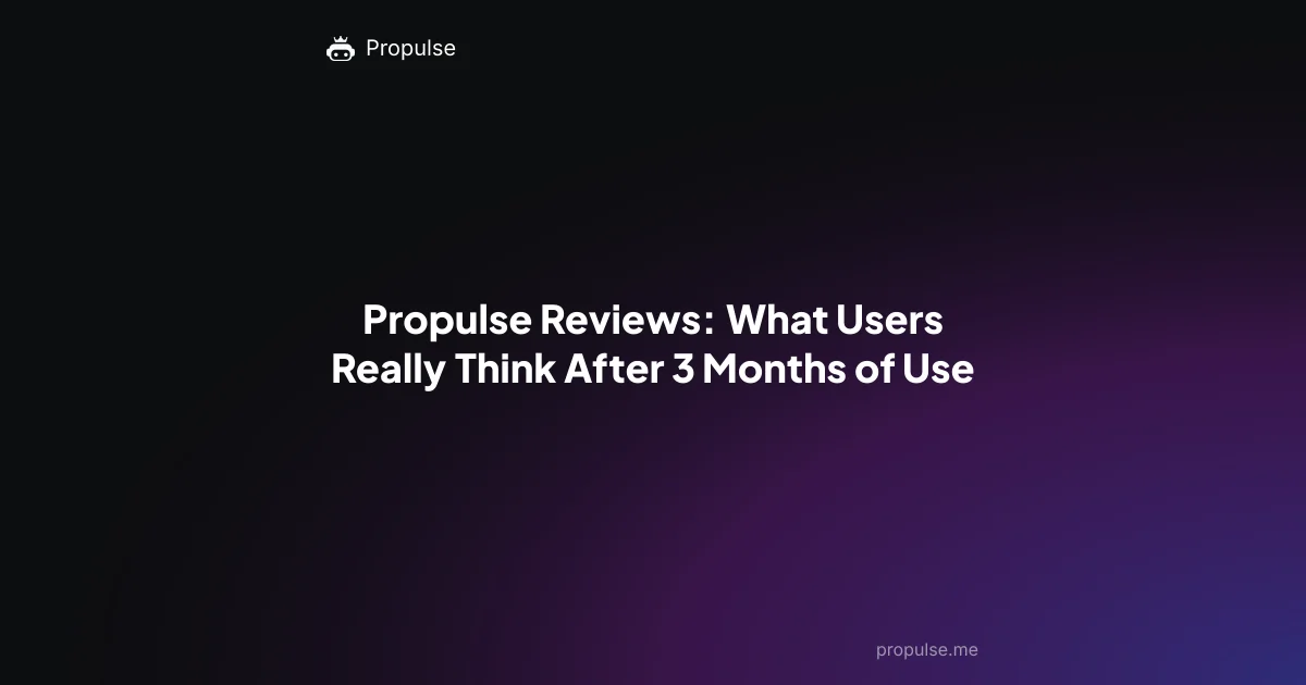 Propulse Reviews: What Users Really Think After 3 Months of Use