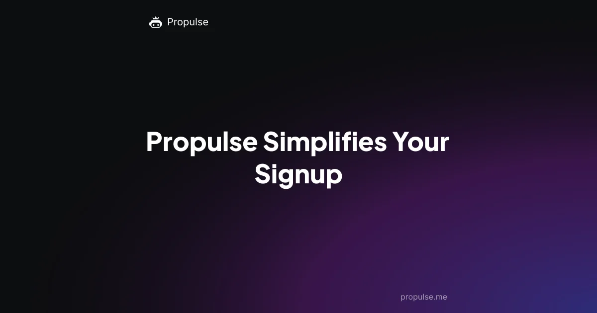 Propulse Simplifies Your Signup