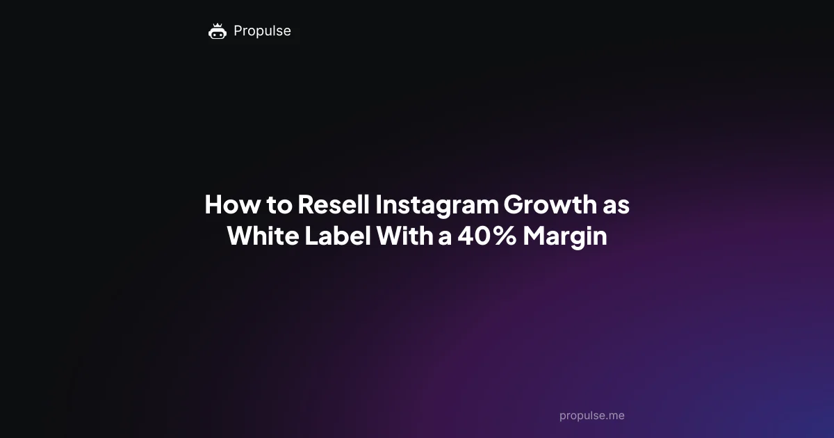 How to Resell Instagram Growth as White Label With a 40% Margin