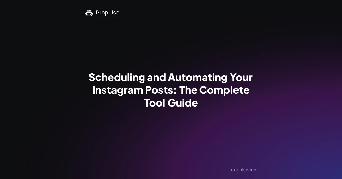 Scheduling and Automating Your Instagram Posts: The Complete Tool Guide