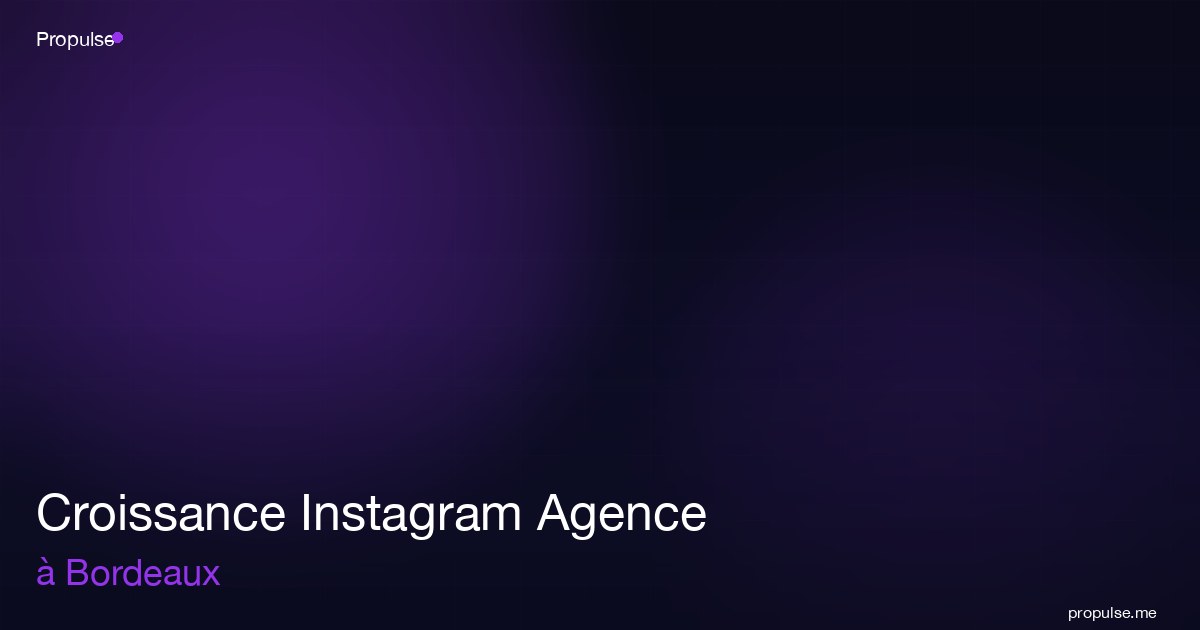Croissance Instagram Agence à Bordeaux
