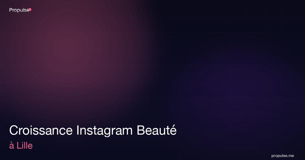 Croissance Instagram Beauté à Lille