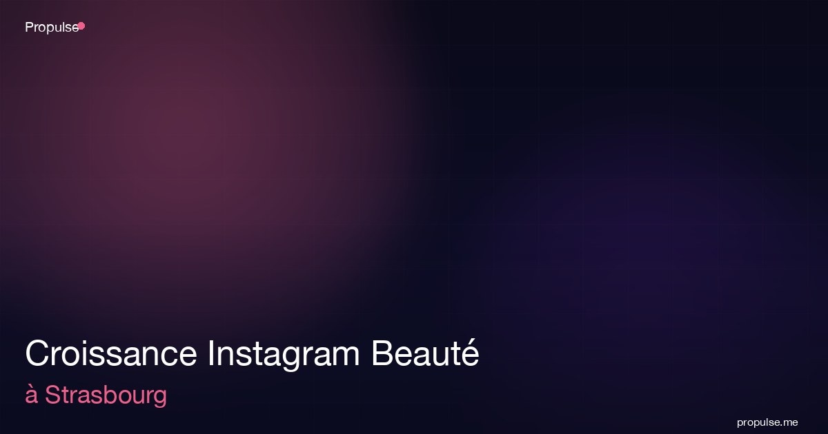 Croissance Instagram Beauté à Strasbourg