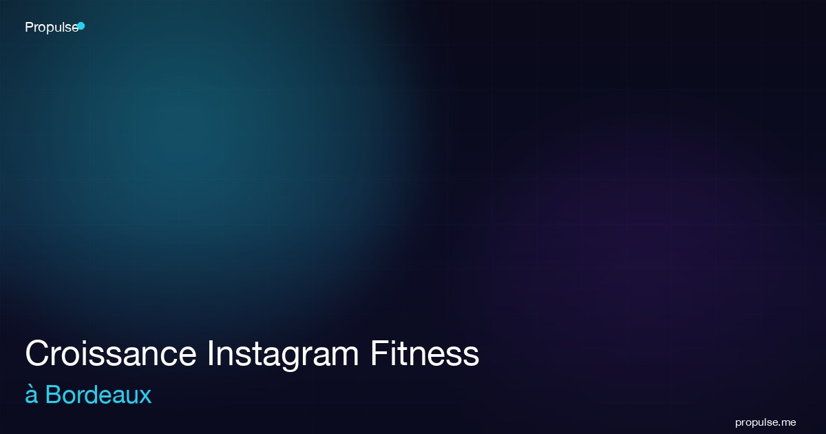 Croissance Instagram Fitness à Bordeaux