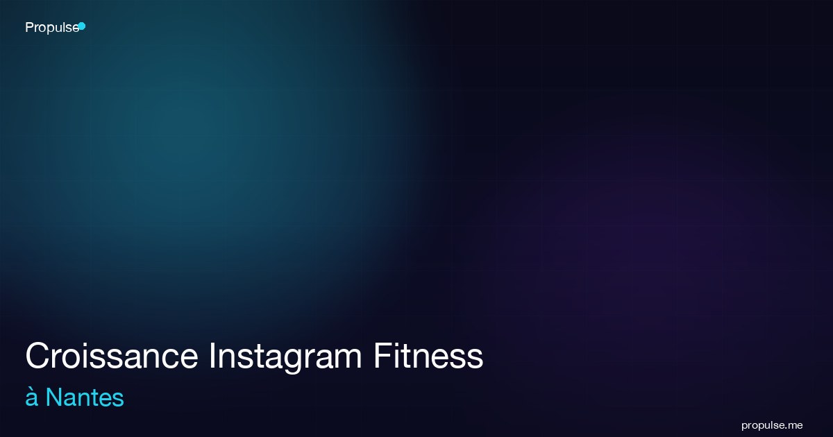 Croissance Instagram Fitness à Nantes