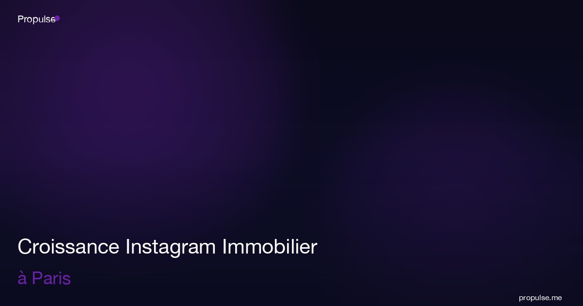Croissance Instagram Immobilier à Paris
