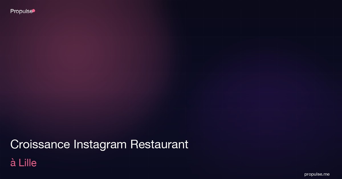 Croissance Instagram Restaurant à Lille