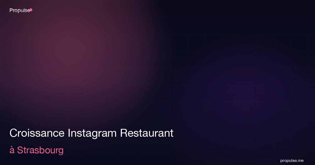 Croissance Instagram Restaurant à Strasbourg