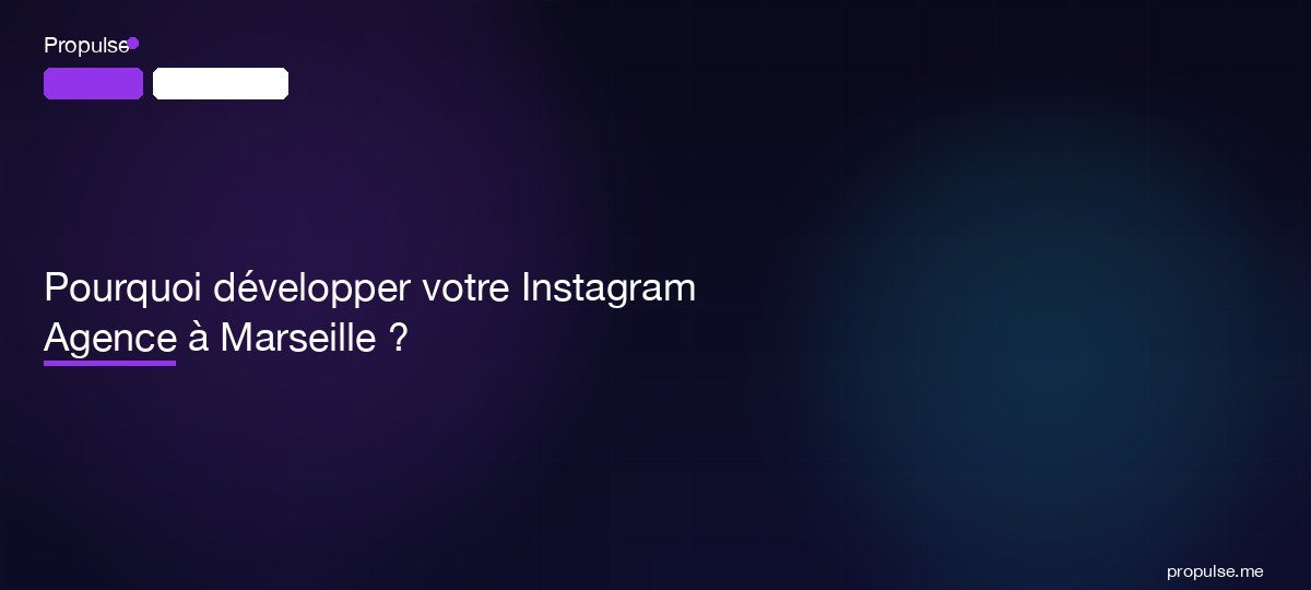 Pourquoi développer votre Instagram Agence à Marseille ?