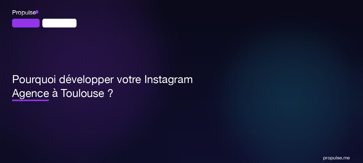 Pourquoi développer votre Instagram Agence à Toulouse ?