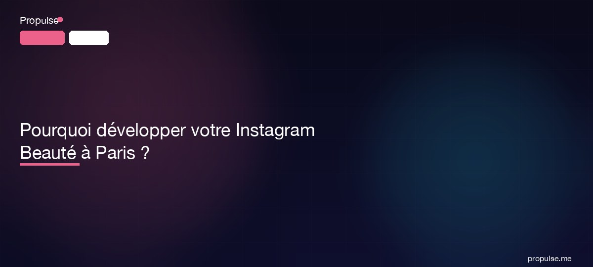 Pourquoi développer votre Instagram Beauté à Paris ?