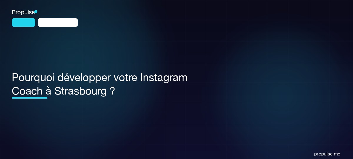 Pourquoi développer votre Instagram Coach à Strasbourg ?