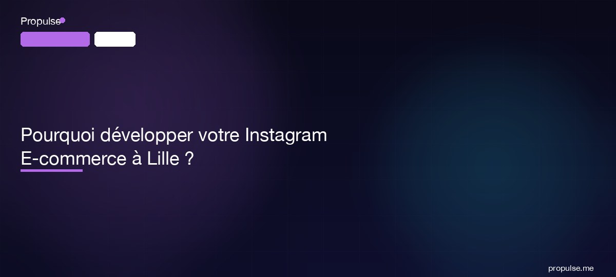 Pourquoi développer votre Instagram E-commerce à Lille ?