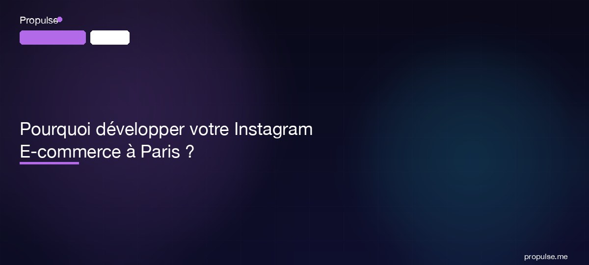 Pourquoi développer votre Instagram E-commerce à Paris ?