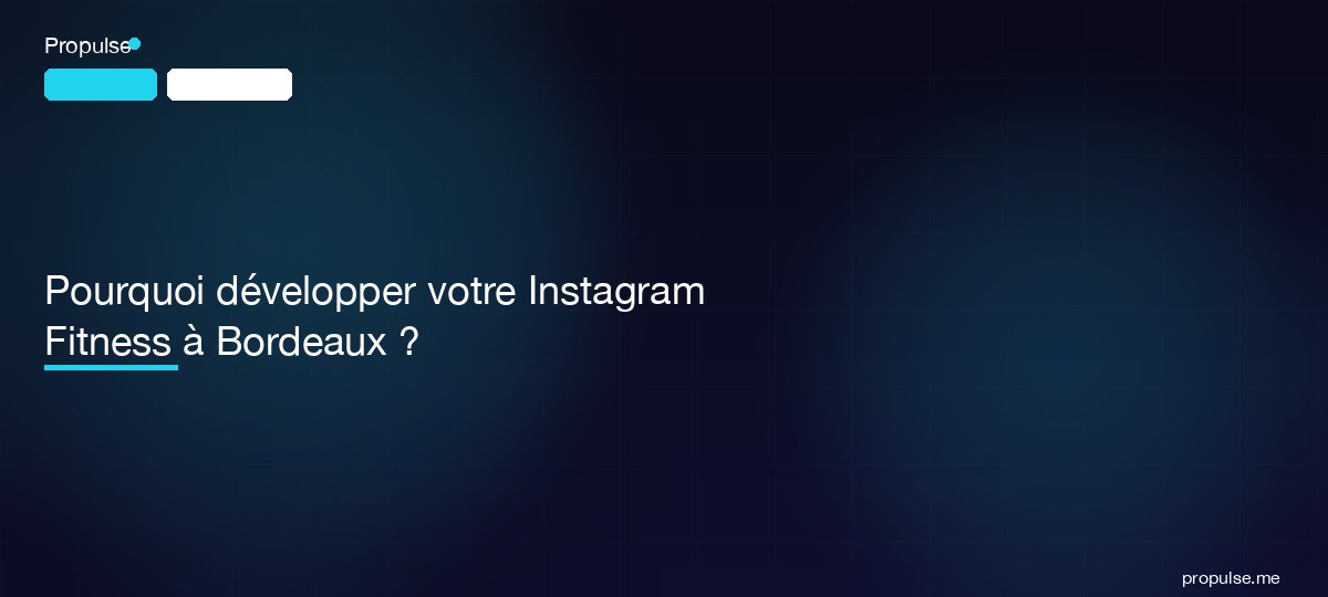 Pourquoi développer votre Instagram Fitness à Bordeaux ?