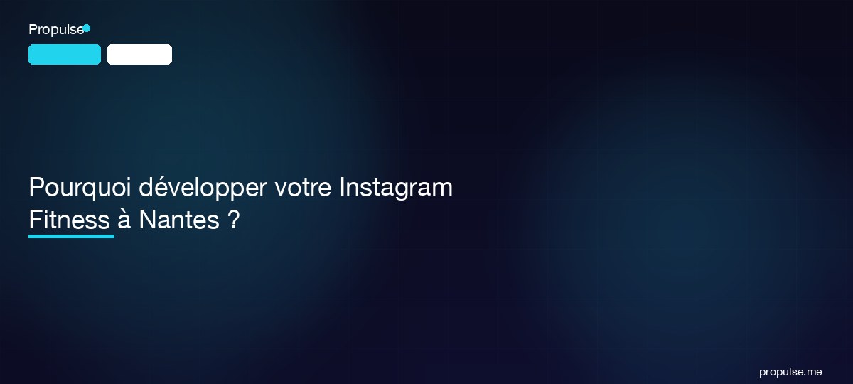 Pourquoi développer votre Instagram Fitness à Nantes ?