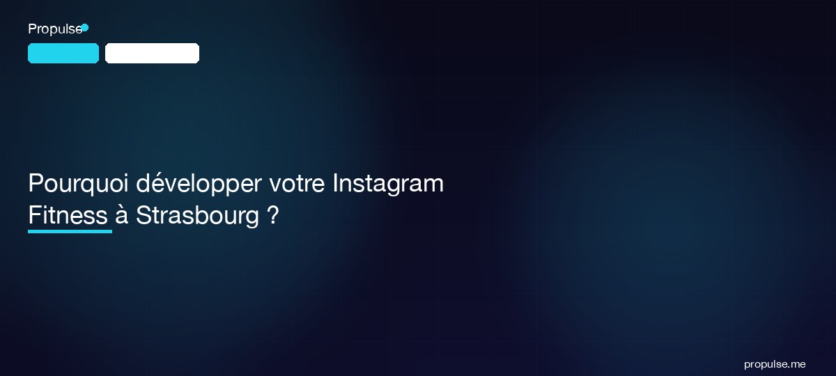 Pourquoi développer votre Instagram Fitness à Strasbourg ?
