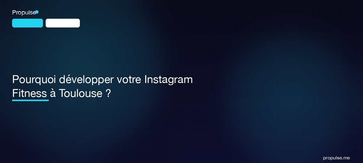 Pourquoi développer votre Instagram Fitness à Toulouse ?