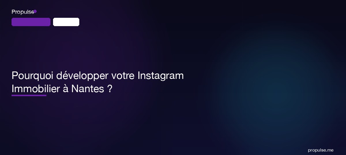 Pourquoi développer votre Instagram Immobilier à Nantes ?