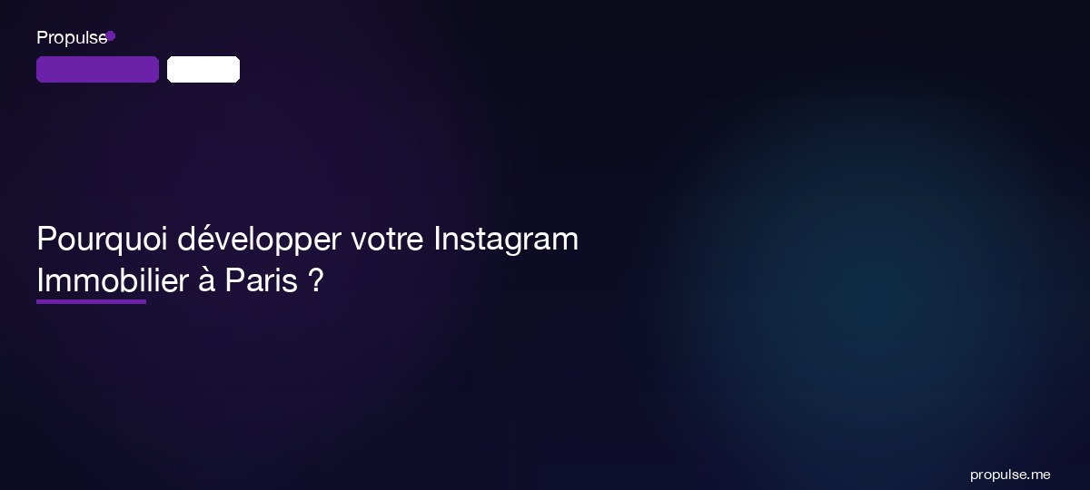 Pourquoi développer votre Instagram Immobilier à Paris ?