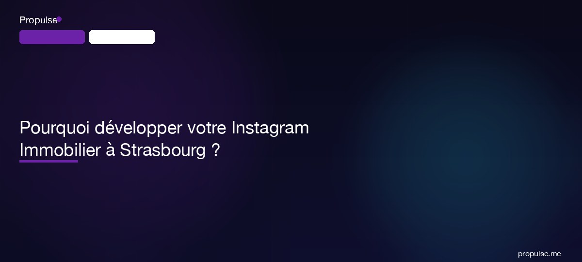 Pourquoi développer votre Instagram Immobilier à Strasbourg ?