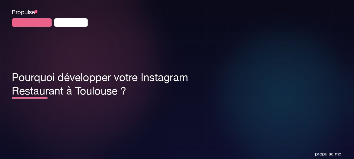 Pourquoi développer votre Instagram Restaurant à Toulouse ?