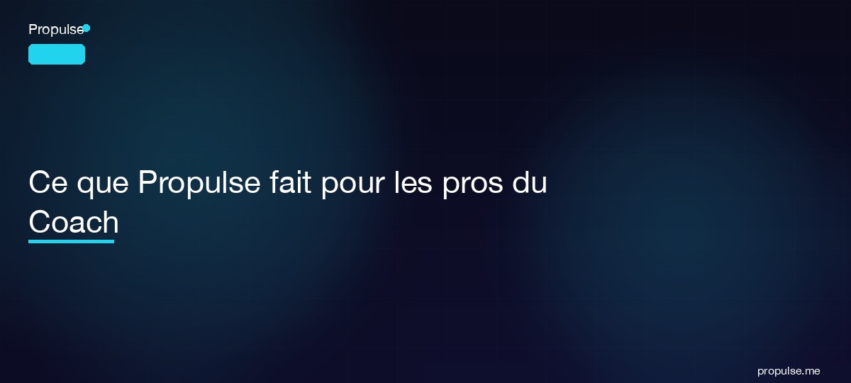 Ce que Propulse fait pour les pros du Coach