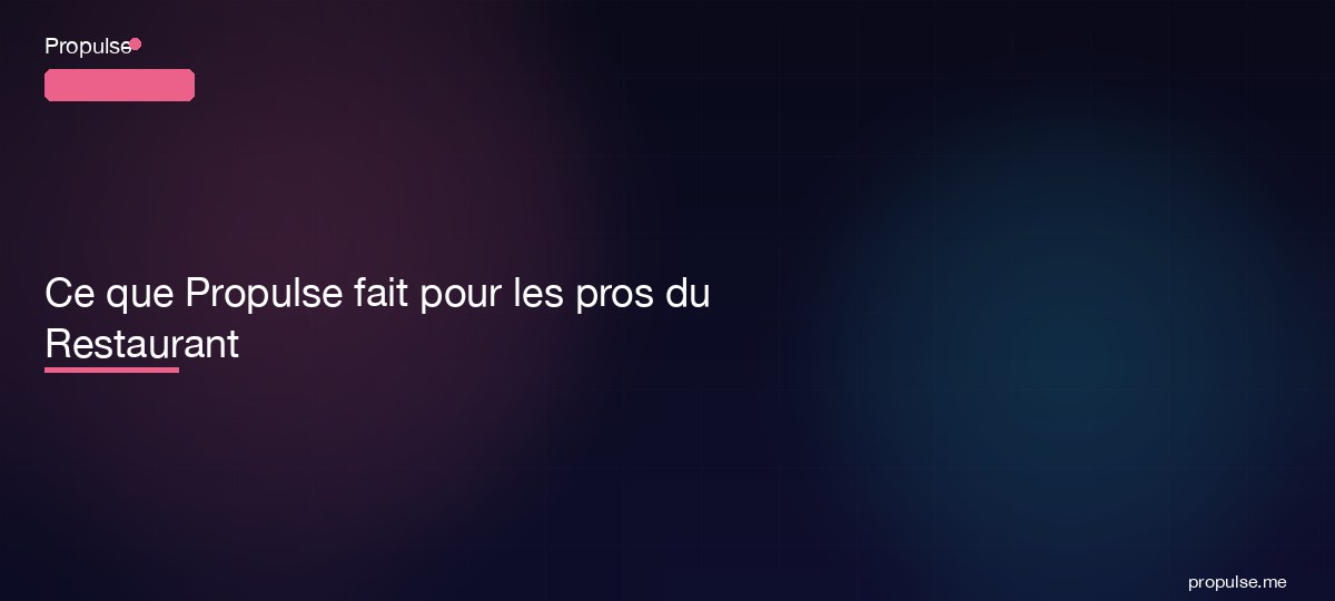 Ce que Propulse fait pour les pros du Restaurant