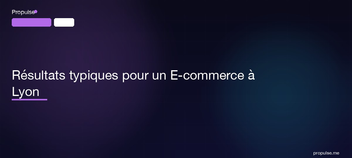 Résultats typiques pour un E-commerce à Lyon