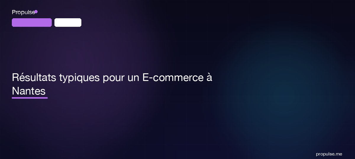 Résultats typiques pour un E-commerce à Nantes