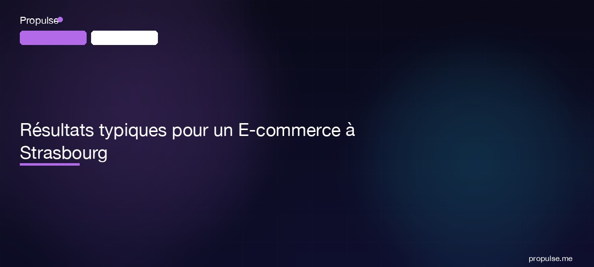 Résultats typiques pour un E-commerce à Strasbourg